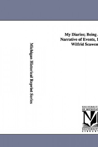 Carte My Diaries; Being a Personal Narrative of Events, 1888-1914, by Wilfrid Scawen Blunt. Wilfrid Scawen Blunt