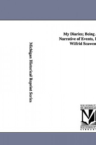 Buch My Diaries; Being a Personal Narrative of Events, 1888-1914, by Wilfrid Scawen Blunt. Wilfrid Scawen Blunt