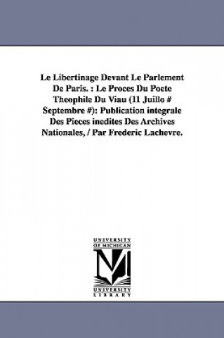 Könyv Le Libertinage Devant Le Parlement De Paris. Frederic Lachevre