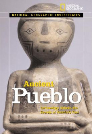 Knjiga National Geographic Investigates Ancient Pueblo 