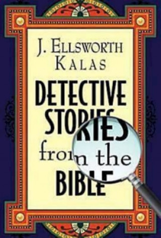 Carte Detective Stories from the Bible J. Ellsworth Kalas