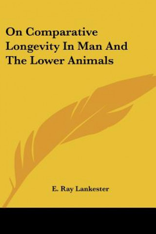 Kniha On Comparative Longevity In Man And The Lower Animals (1870) E Ray Lankester