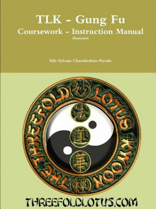 Kniha Tlk - Coursework-Instruction Manual Sifu Sylvain Chamberlain-Nyudo