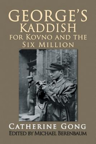 Könyv George's Kaddish for Kovno and the Six Million Catherine Gong