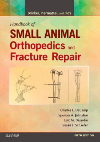 Könyv Brinker, Piermattei and Flo's Handbook of Small Animal Orthopedics and Fracture Repair Charles E. DeCamp