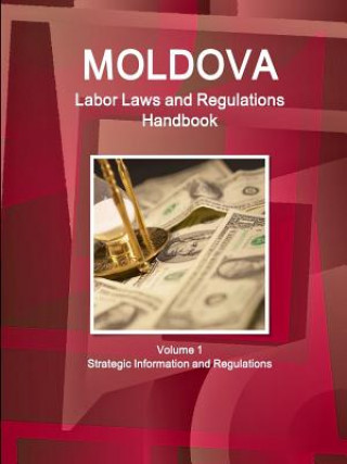 Knjiga Moldova Labor Laws and Regulations Handbook Volume 1 Strategic Information and Regulations Inc Ibp