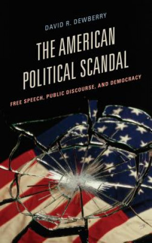 Book American Political Scandal David R. Dewberry