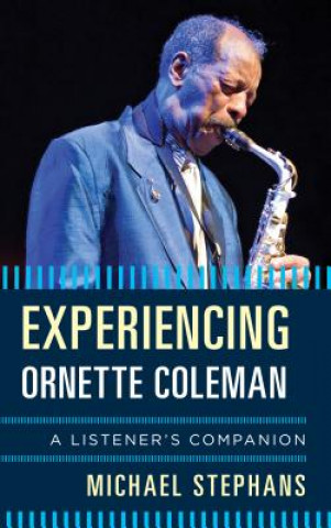 Carte Experiencing Ornette Coleman Michael Stephans