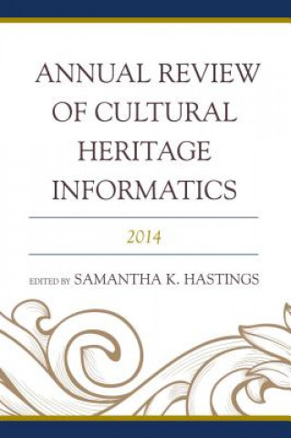 Carte Annual Review of Cultural Heritage Informatics Samantha K Hastings