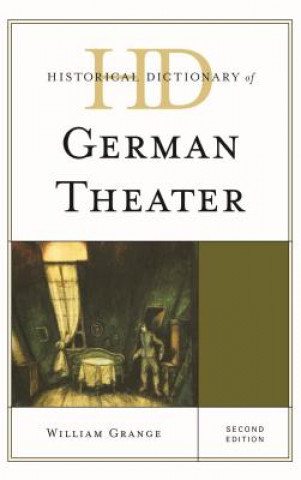 Könyv Historical Dictionary of German Theater William Grange