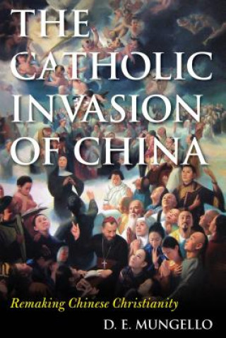 Książka Catholic Invasion of China D. E. Mungello