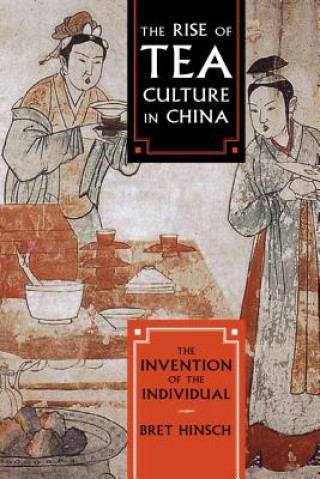 Kniha Rise of Tea Culture in China Bret Hinsch