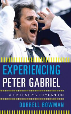 Kniha Experiencing Peter Gabriel Durrell Bowman
