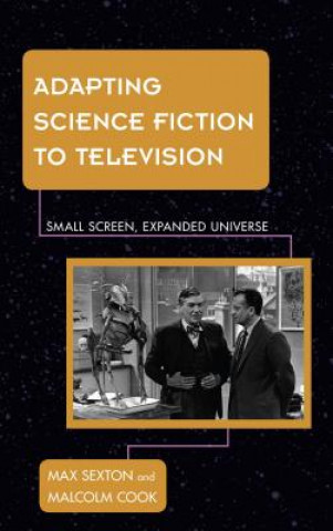 Kniha Adapting Science Fiction to Television Malcolm Cook