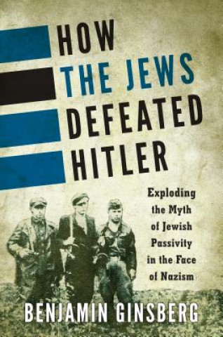 Kniha How the Jews Defeated Hitler Benjamin Ginsberg