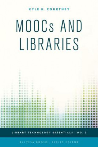 Kniha MOOCs and Libraries Kyle K. Courtney