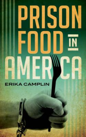 Könyv Prison Food in America Erika Camplin