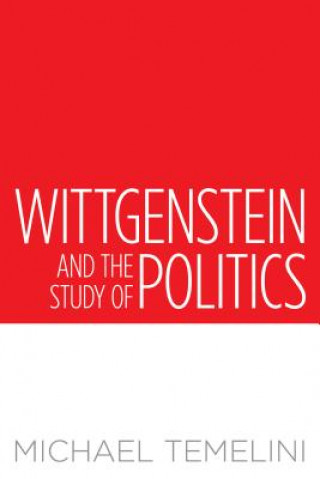 Książka Wittgenstein and the Study of Politics Michael Temelini