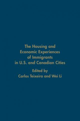 Könyv Housing and Economic Experiences of Immigrants in U.S. and Canadian Cities Carlos Teixeira