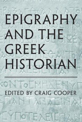 Książka Epigraphy and the Greek Historian Craig Cooper