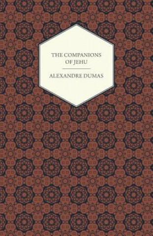 Kniha Works Of Alexandre Dumas - The Companions Of Jehu Alexandre Dumas