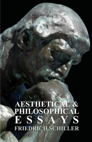 Carte Works Of Frederick Schiller; Aesthetical And Philosophical Essays; Vol VIII Friedrich Schiller
