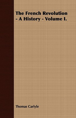 Książka French Revolution - A History - Volume I. Thomas Carlyle