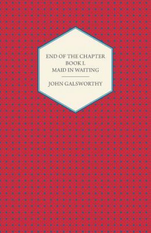 Book End Of The Chapter - Book I. John Galsworthy