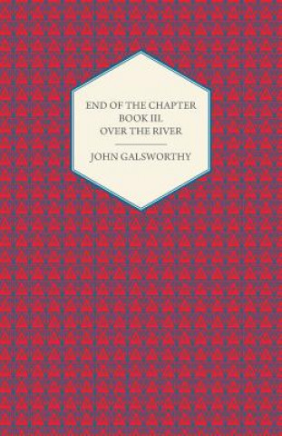 Kniha End Of The Chapter - Book III. John Galsworthy