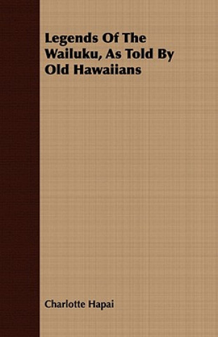 Libro Legends Of The Wailuku, As Told By Old Hawaiians Charlotte Hapai