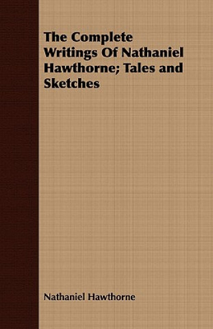 Carte Complete Writings Of Nathaniel Hawthorne; Tales and Sketches Nathaniel Hawthorne
