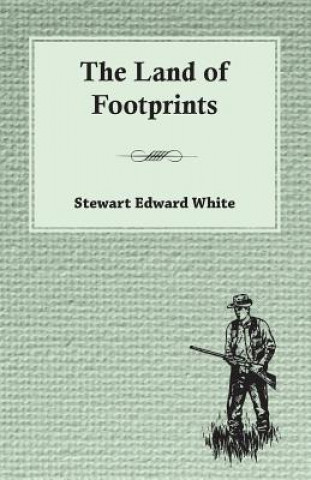 Книга Land Of Footprints Stewart Edward White