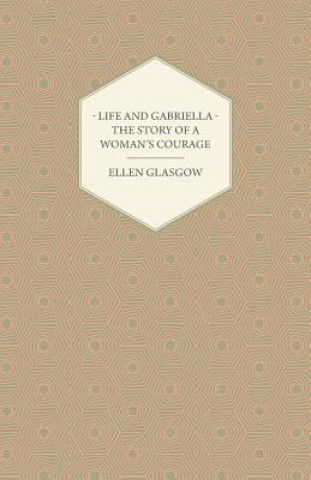 Carte Life And Gabriella Ellen Glasgow