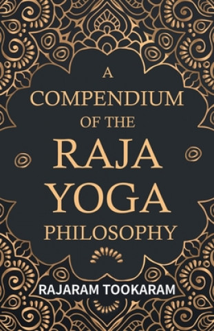 Kniha Compendium Of The Raja Yoga Philosophy Tookaram Tatya