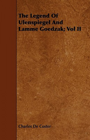 Carte Legend Of Ulenspiegel And Lamme Goedzak; Vol II Charles De Coster