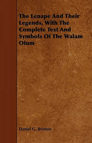 Carte Lenape And Their Legends, With The Complete Text And Symbols Of The Walam Olum Daniel G. Brinton