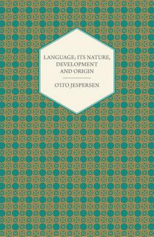 Kniha Language; Its Nature, Development And Origin Otto Jespersen