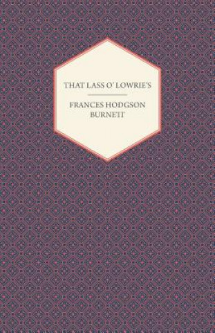 Buch That Lass O' Lowrie's Frances Hodgson Burnett