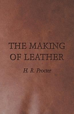 Kniha Making Of Leather H. R. Procter