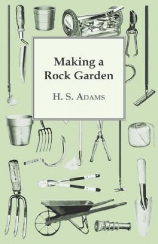 Buch Making A Rock Garden H. S. Adams