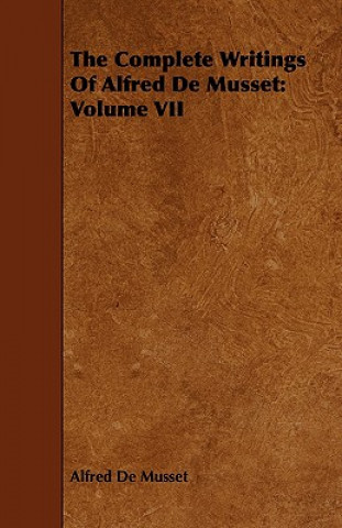 Könyv Complete Writings Of Alfred De Musset Alfred de Musset