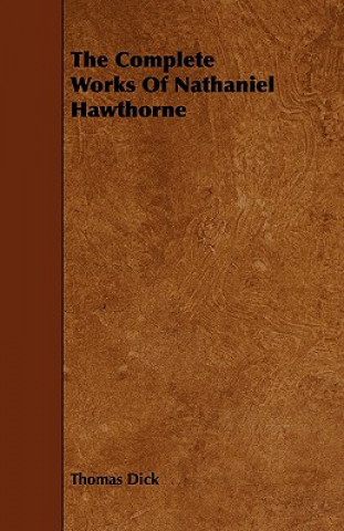Kniha Complete Works Of Nathaniel Hawthorne Thomas Dick