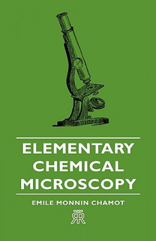 Kniha Elementary Chemical Microscopy Emile Monnin Chamot