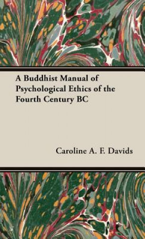 Carte Buddhist Manual Of Psychological Ethics Of The Fourth Century BC Caroline A. F. Davids