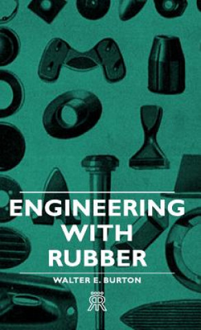 Kniha Engineering With Rubber Walter E. Burton