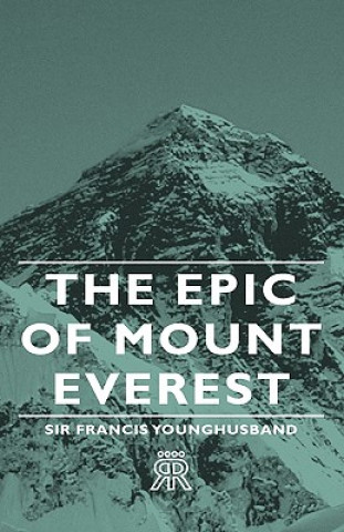 Buch Epic Of Mount Everest Sir Francis Younghusband