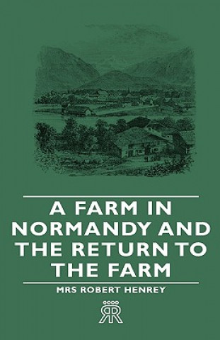 Carte Farm In Normandy And The Return To The Farm Mrs Robert Henrey