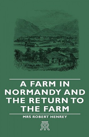 Kniha Farm In Normandy And The Return To The Farm Mrs Robert Henrey