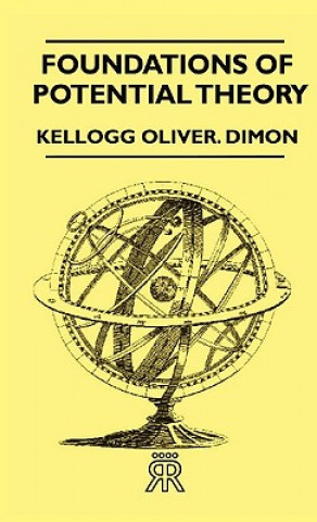Carte Foundations Of Potential Theory Kellogg Oliver. Dimon