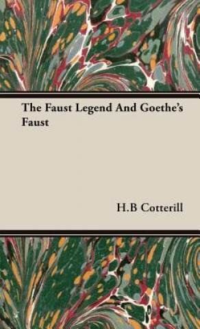 Carte Faust Legend And Goethe's Faust H.B Cotterill